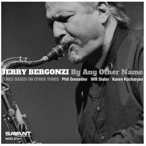 Jerry Bergonzi - By Any Other Name  CD
